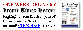 IN TIME FOR XMAS! Ironic Times Reader  - Highlights from the first year of Ironic Times - Plus tons of new material!